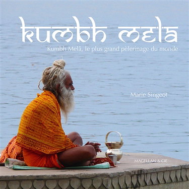 Couverture de Kumbh Melâ : le plus grand pèlerinage du monde par Marie Singeot