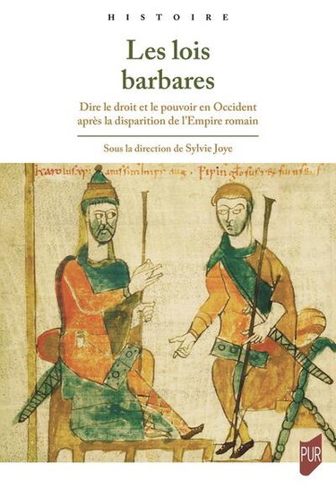 Couverture de Les lois barbares : dire le droit et le pouvoir en Occident après la disparition de l'Empire romain par Sylvie Joye
