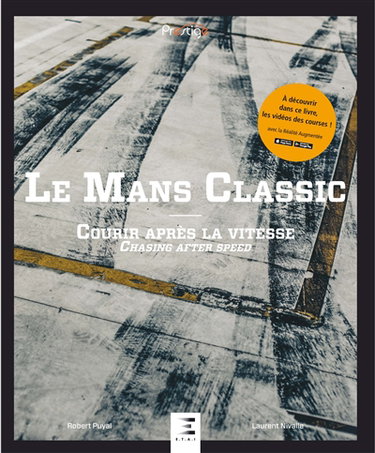 Couverture de Le Mans Classic : courir après la vitesse. Le Mans Classic : chasing after speed par Robert Puyal