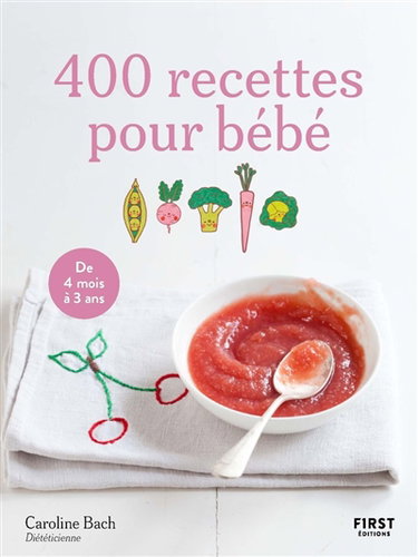 Couverture de 400 recettes pour bébé : de 4 mois à 3 ans par Caroline Bach