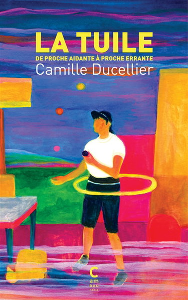 Couverture de La tuile : de proche aidante à proche errante par Camille Ducellier