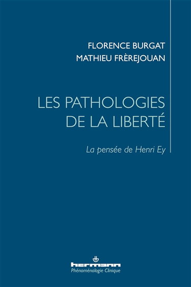 Couverture de Les pathologies de la liberté : la pensée de Henri Ey par Florence Burgat