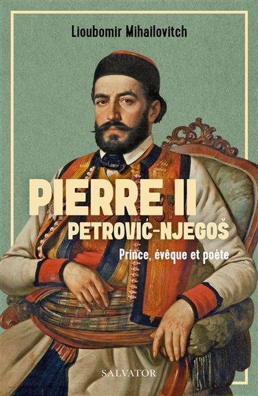 Couverture de Pierre II Petrovic-Njegos : prince, évêque et poète par Lioubomir Mihailovitch