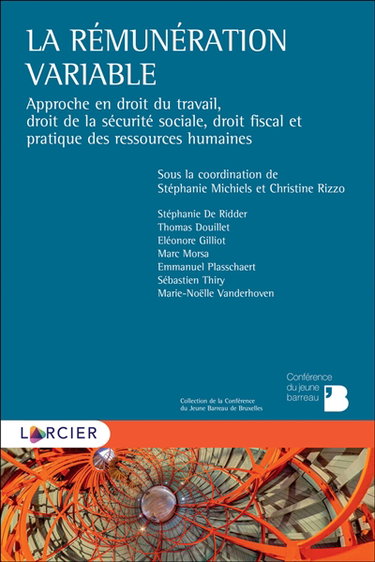 Couverture de La rémunération variable : approche en droit du travail, droit de la sécurité sociale, droit fiscal et pratique des ressources humaines par Stéphanie Michiels