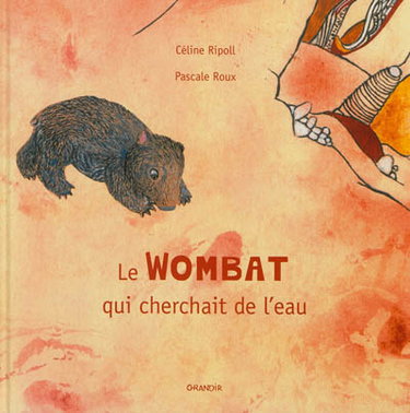 Couverture de Le wombat qui cherchait de l'eau par Céline Ripoll