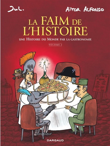 Couverture de La faim de l'histoire : une histoire du monde par la gastronomie. Vol. 2
