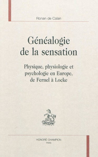 Couverture de Généalogie de la sensation : physique, physiologie et psychologie en Europe, de Fernel à Locke par Ronan de Calan