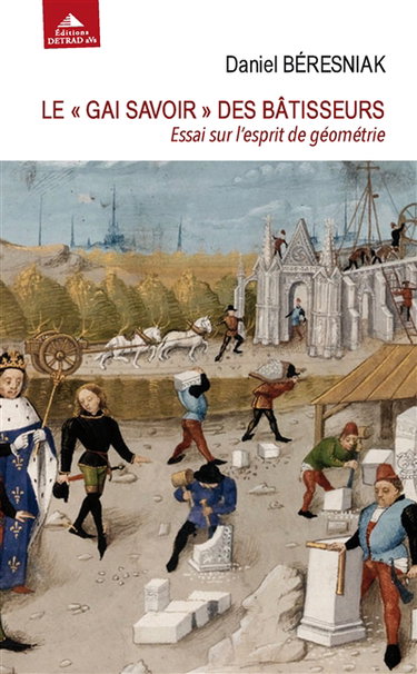 Couverture de Le gai savoir des bâtisseurs : essai sur l'esprit de géométrie par Daniel Beresniak