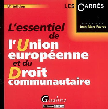 Couverture de L'essentiel de l'Union européenne et du droit communautaire par Jean-Marc Favret