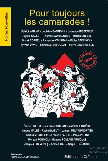 Couverture de Pour toujours les camarades ! : Front populaire 1936 par Pierre Caillaud-Croizat