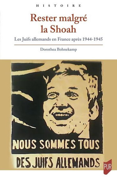 Couverture de Rester malgré la Shoah : les Juifs allemands en France après 1944-1945 par Dorothea Bohnekamp