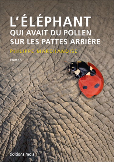 Couverture de L'éléphant qui avait du pollen sur les pattes arrière par Philippe Marchandise