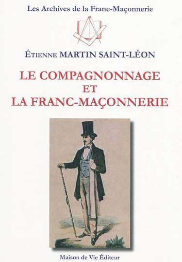 Couverture de Le compagnonnage et la franc-maçonnerie par Etienne Martin Saint-Léon