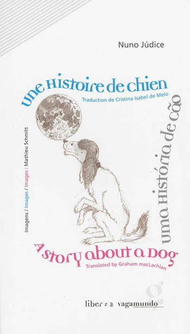 Couverture de Une histoire de chien. Uma historia de cao. A story about a dog par Nuno Judice