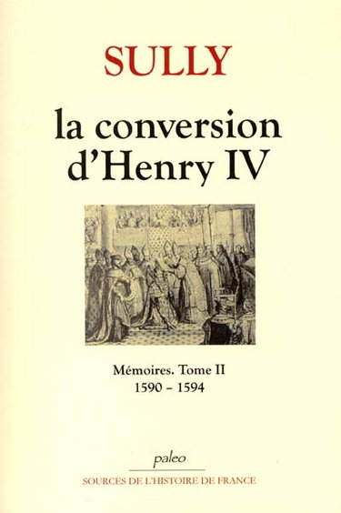 Couverture de Mémoires. Vol. 2. La conversion d'Henry IV : 1590-1594 par Maximilien de Béthune Sully
