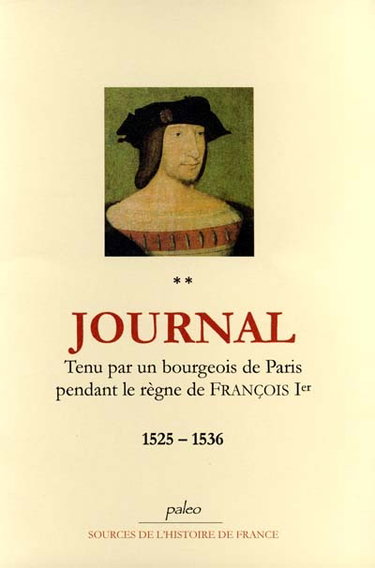 Couverture de Journal tenu par un bourgeois de Paris pendant le règne de François 1er. Vol. 2. 1525-1536 par Anonyme