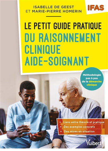 Couverture de Le petit guide pratique du raisonnement clinique aide-soignant : méthodologie pas à pas de la démarche clinique : IFAS par Isabelle De Geest