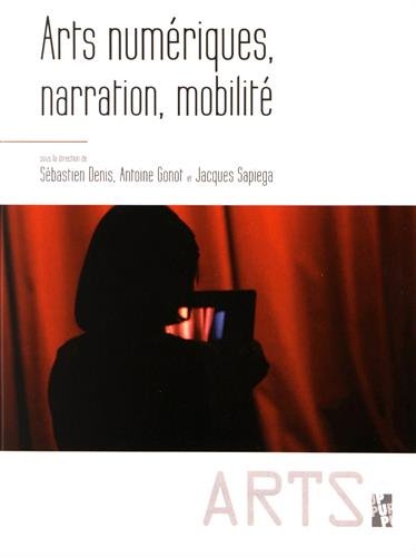 Couverture de Arts numériques, narration, mobilité par Antoine Gonot