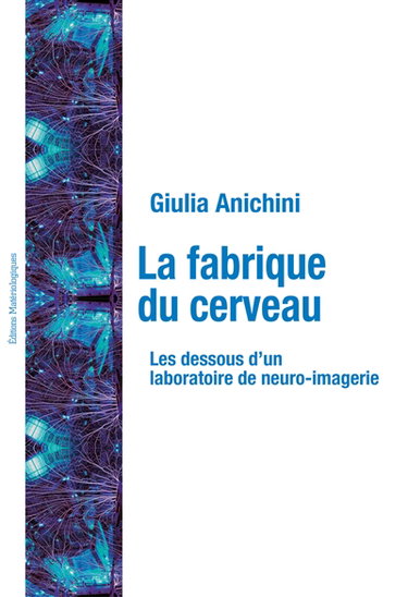 Couverture de La fabrique du cerveau : les dessous d'un laboratoire de neuro-imagerie par Giulia Anichini