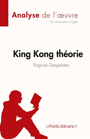 Couverture de King Kong théorie de Virginie Despentes (Analyse de l'œuvre) : Résumé complet et analyse détaillée de l'oeuvre par Amandine Farges