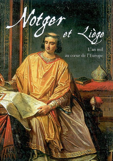 Couverture de Notger et Liège : l'an mil au coeur de l'Europe par Jean-Pierre Delville