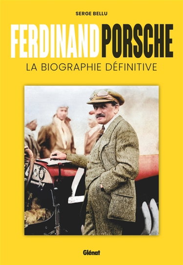 Couverture de Ferdinand Porsche : la biographie définitive par Serge Bellu