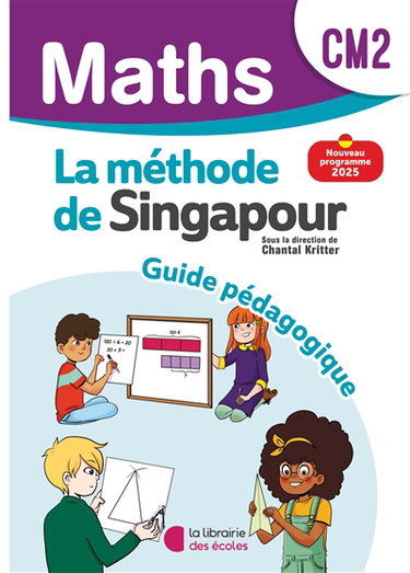 Couverture de Maths, la méthode de Singapour, CM2 : guide pédagogique : nouveau programme 2025 par Chantal Kritter