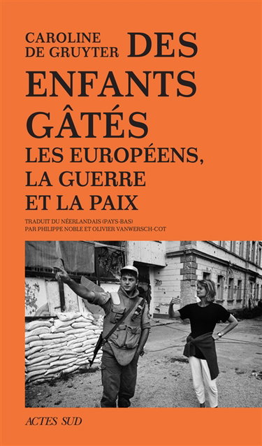 Couverture de Des enfants gâtés : les Européens, la guerre et la paix