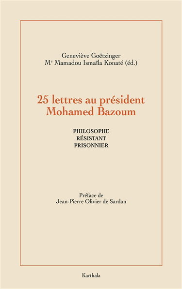 Couverture de 25 lettres au président Mohamed Bazoum : philosophe, résistant, prisonnier