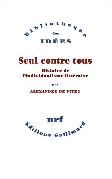 Couverture de Seul contre tous : histoire de l'individualisme littéraire