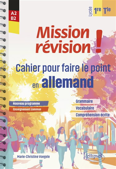 Couverture de Mission révision ! : cahier pour faire le point en allemand, lycée 1re, terminale, enseignement commun, nouveau programme : grammaire, vocabulaire, compréhension écrite, A2-B2