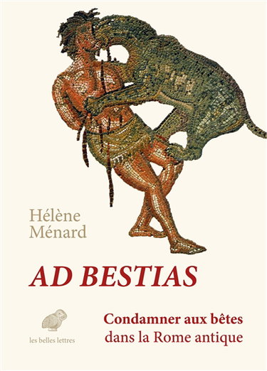 Couverture de Ad bestias : condamner aux bêtes dans la Rome antique