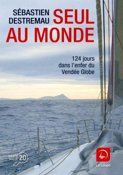Couverture de Seul au monde : 124 jours dans l'enfer du Vendée Globe