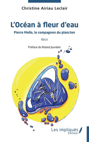 Couverture de L'océan à fleur d'eau : Pierre Mollo, le compagnon du plancton : récit