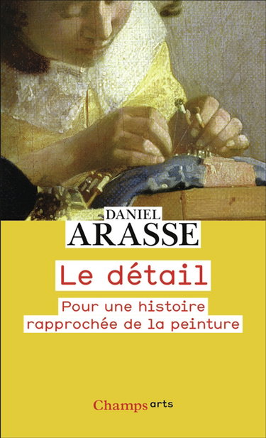 Couverture de Le détail : pour une histoire rapprochée de la peinture
