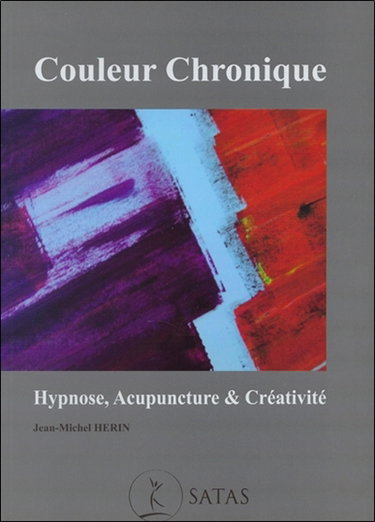 Couverture de Couleur chronique : hypnose, acupuncture & créativité