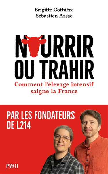 Couverture de Nourrir ou trahir : comment l'élevage intensif saigne la France