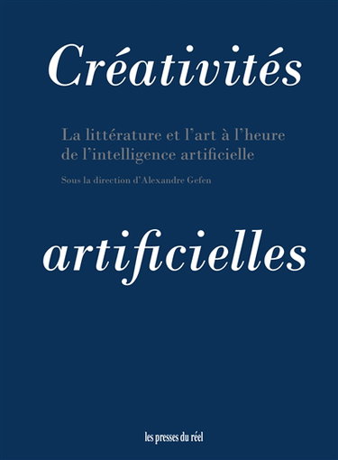 Couverture de Créativités artificielles : la littérature et l'art à l'heure de l'intelligence artificielle