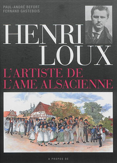 Couverture de Henri Loux : l'artiste de l'âme alsacienne