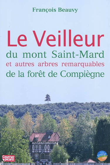 Couverture de Le Veilleur du mont Saint-Mard et autres arbres remarquables de la forêt de Compiègne