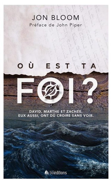 Couverture de Où est ta foi ? : David, Marthe et Zachée, eux aussi, ont dû croire sans voir