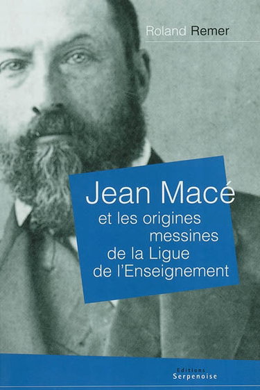 Couverture de Jean Macé et les origines messines de la Ligue de l'enseignement