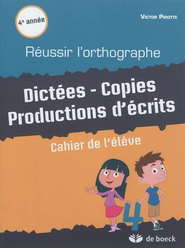 Couverture de Réussir l'orthographe, 4e année : dictées, copies, productions d'écrits : cahier de l'élève