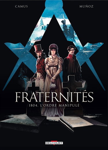 Couverture de Fraternités. Vol. 2. 1804, l'ordre manipulé