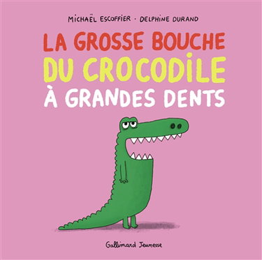 Couverture de La grosse bouche du crocodile à grandes dents