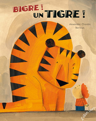 Couverture de Bigre ! Un tigre !