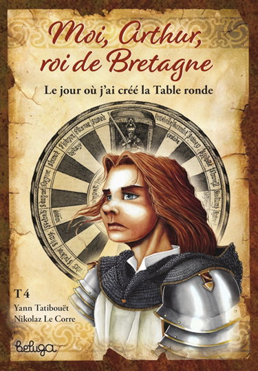 Couverture de Moi, Arthur, roi de Bretagne. Vol. 4. Le jour où j'ai créé la Table ronde