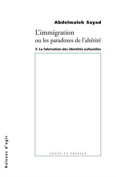 Couverture de L'immigration ou Les paradoxes de l'altérité. Vol. 3. La fabrication des identités culturelles