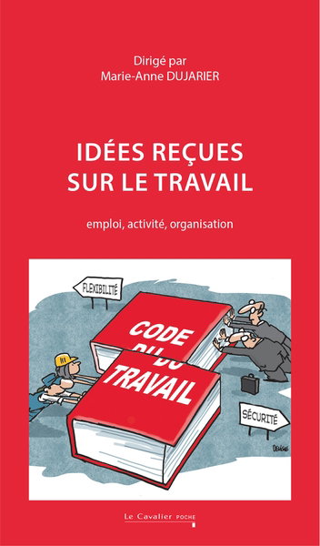 Couverture de Idées reçues sur le travail : emploi, activité, organisation