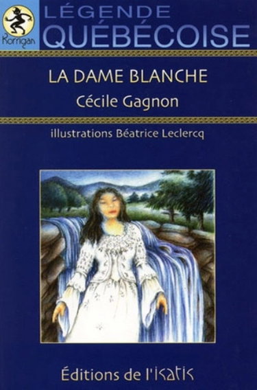 Couverture de La dame blanche : légende québécoise
